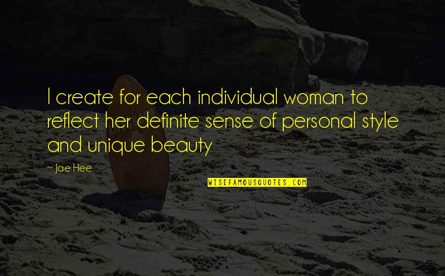 Beauty For Her Quotes By Jae Hee: I create for each individual woman to reflect