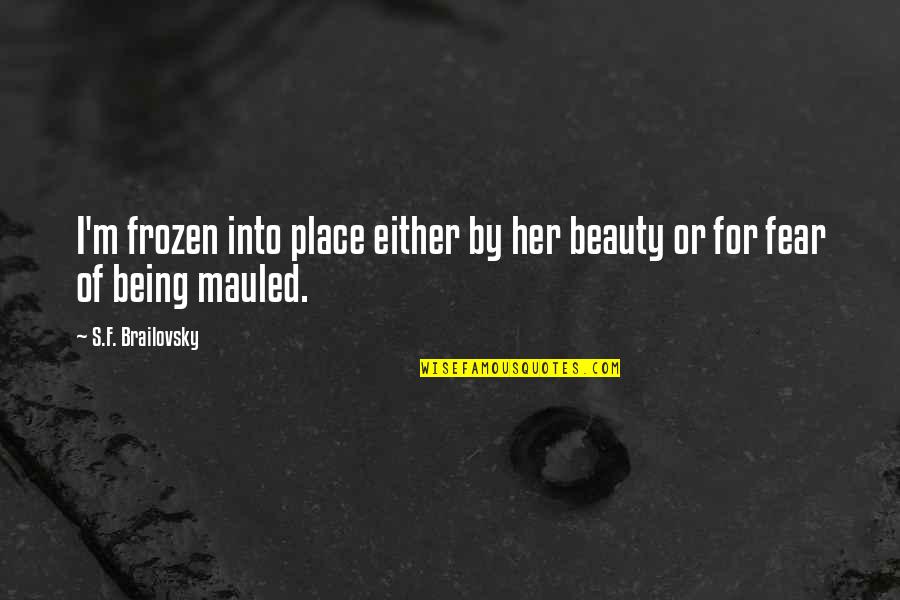 Beauty For Her Quotes By S.F. Brailovsky: I'm frozen into place either by her beauty