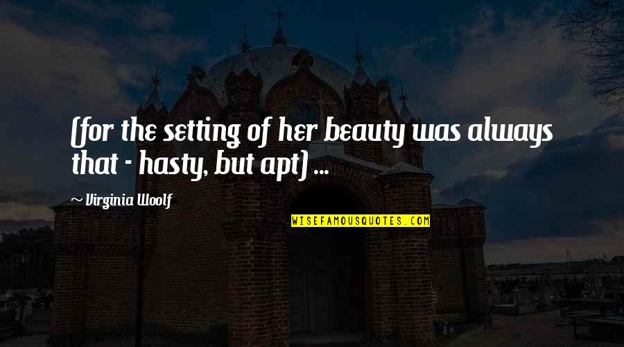 Beauty For Her Quotes By Virginia Woolf: (for the setting of her beauty was always