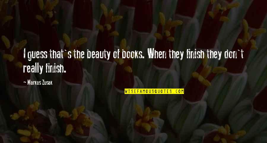 Beauty From Books Quotes By Markus Zusak: I guess that's the beauty of books. When