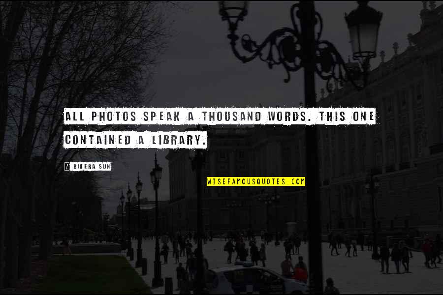 Beauty From Books Quotes By Rivera Sun: All photos speak a thousand words. This one