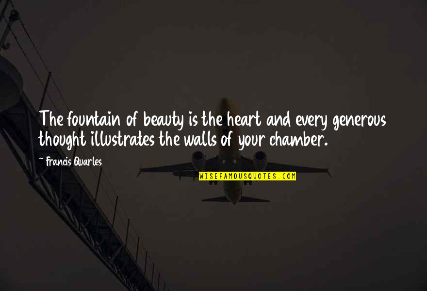 Beauty From The Heart Quotes By Francis Quarles: The fountain of beauty is the heart and
