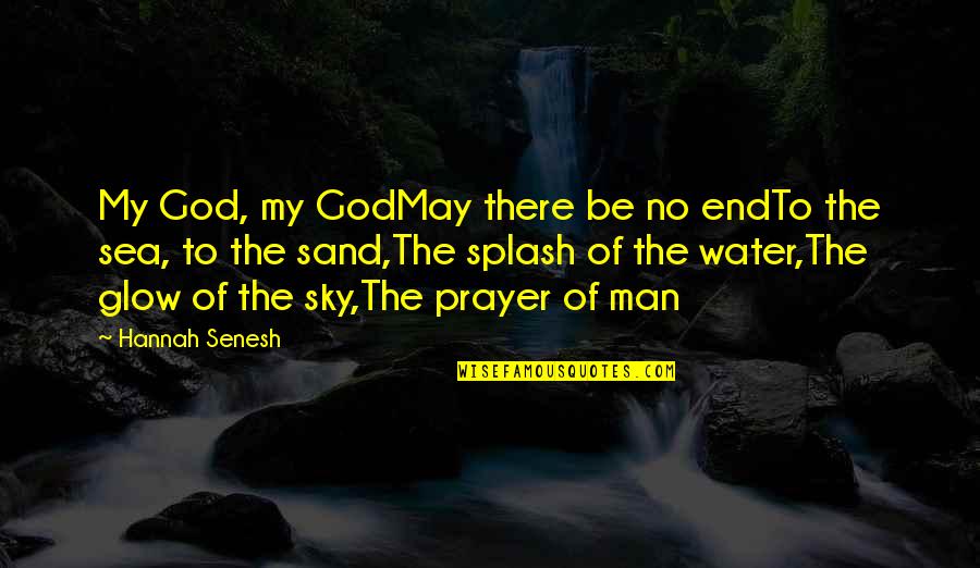 Beauty Glow Quotes By Hannah Senesh: My God, my GodMay there be no endTo