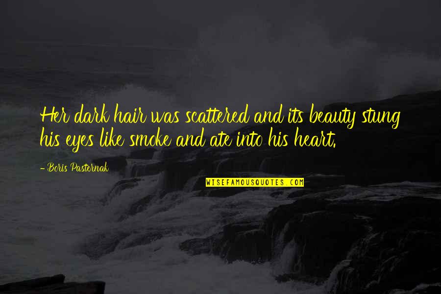 Beauty Hair Quotes By Boris Pasternak: Her dark hair was scattered and its beauty