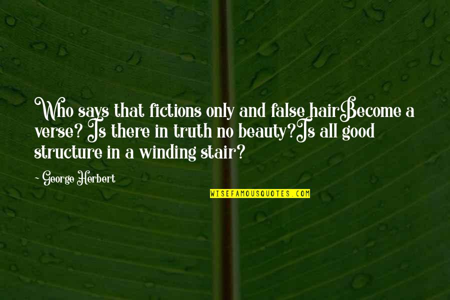 Beauty Hair Quotes By George Herbert: Who says that fictions only and false hairBecome