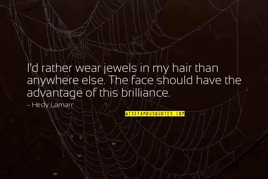 Beauty Hair Quotes By Hedy Lamarr: I'd rather wear jewels in my hair than