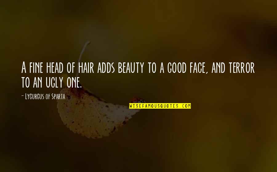 Beauty Hair Quotes By Lycurgus Of Sparta: A fine head of hair adds beauty to