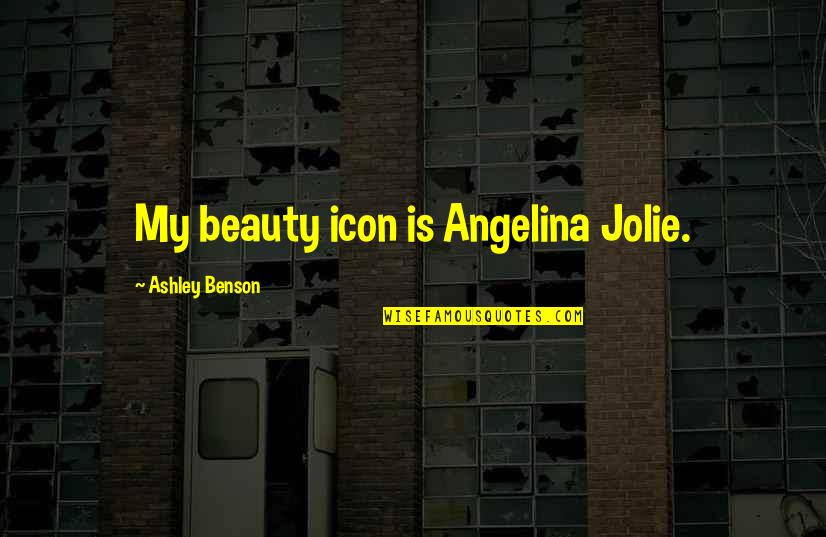 Beauty Icon Quotes By Ashley Benson: My beauty icon is Angelina Jolie.