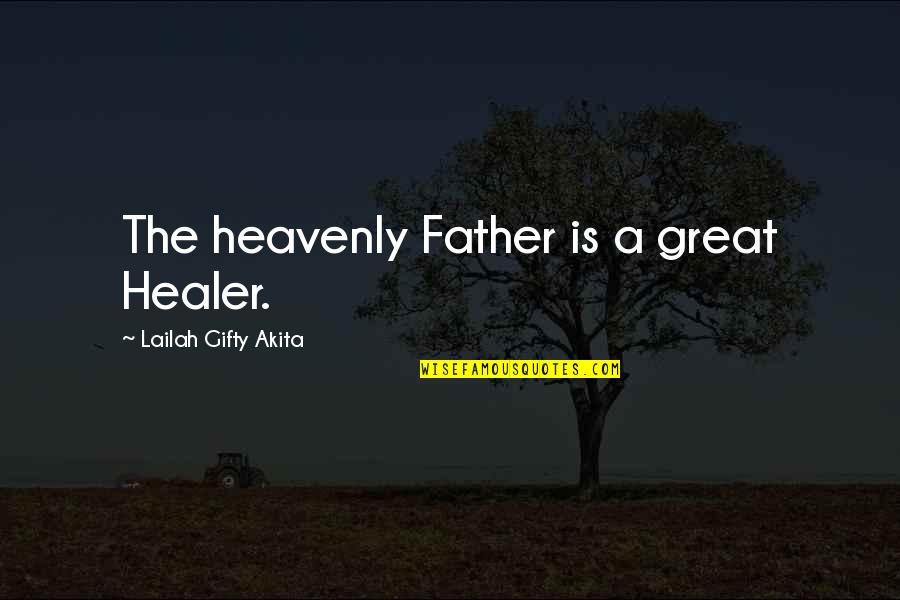 Beauty Icon Quotes By Lailah Gifty Akita: The heavenly Father is a great Healer.