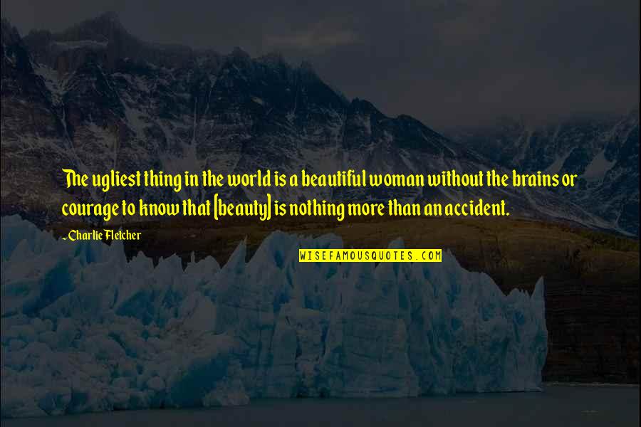 Beauty In A Woman Quotes By Charlie Fletcher: The ugliest thing in the world is a