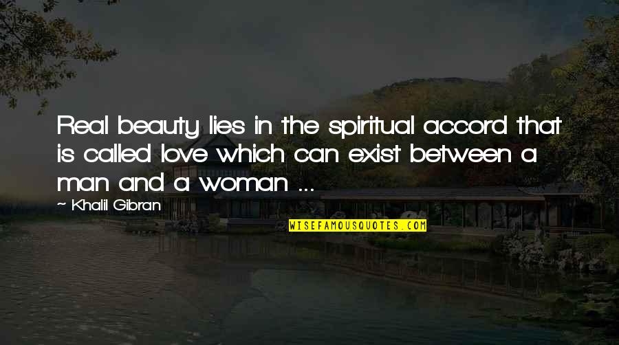 Beauty In A Woman Quotes By Khalil Gibran: Real beauty lies in the spiritual accord that
