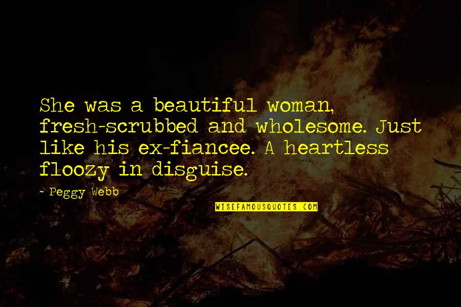 Beauty In A Woman Quotes By Peggy Webb: She was a beautiful woman, fresh-scrubbed and wholesome.