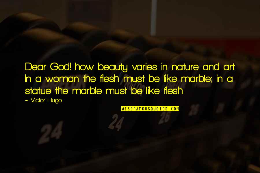Beauty In A Woman Quotes By Victor Hugo: Dear God! how beauty varies in nature and