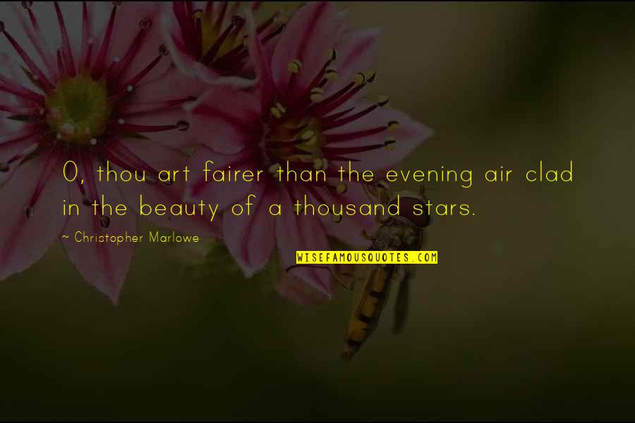Beauty In Art Quotes By Christopher Marlowe: O, thou art fairer than the evening air