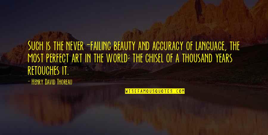 Beauty In Art Quotes By Henry David Thoreau: Such is the never-failing beauty and accuracy of