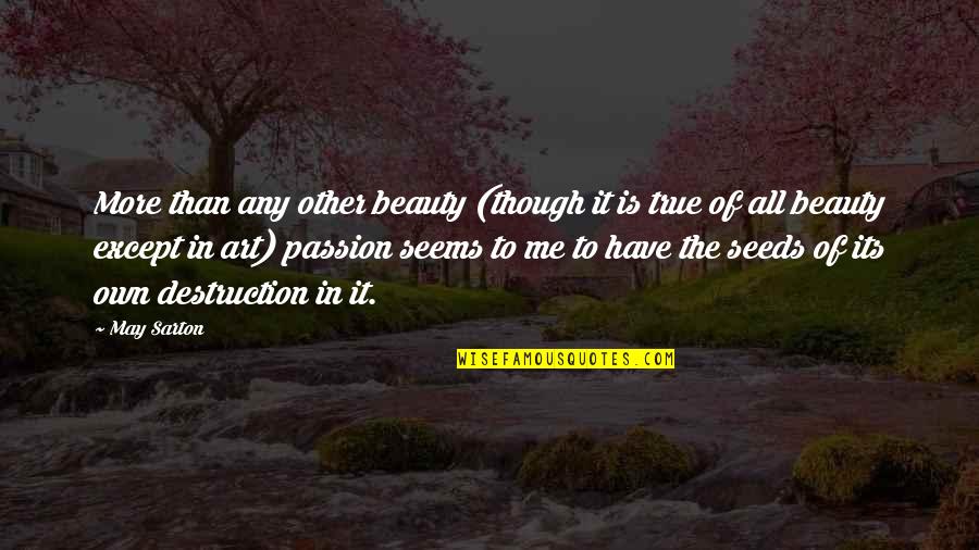Beauty In Art Quotes By May Sarton: More than any other beauty (though it is