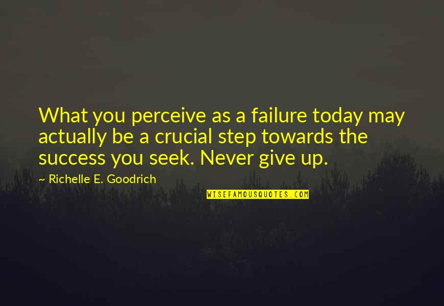 Beauty In Dark Places Quotes By Richelle E. Goodrich: What you perceive as a failure today may