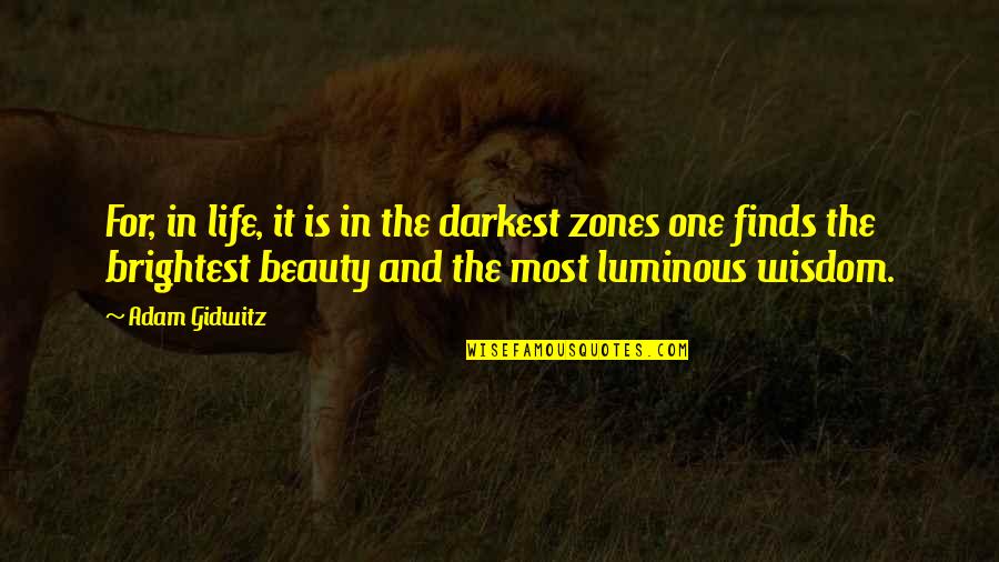 Beauty In Darkness Quotes By Adam Gidwitz: For, in life, it is in the darkest