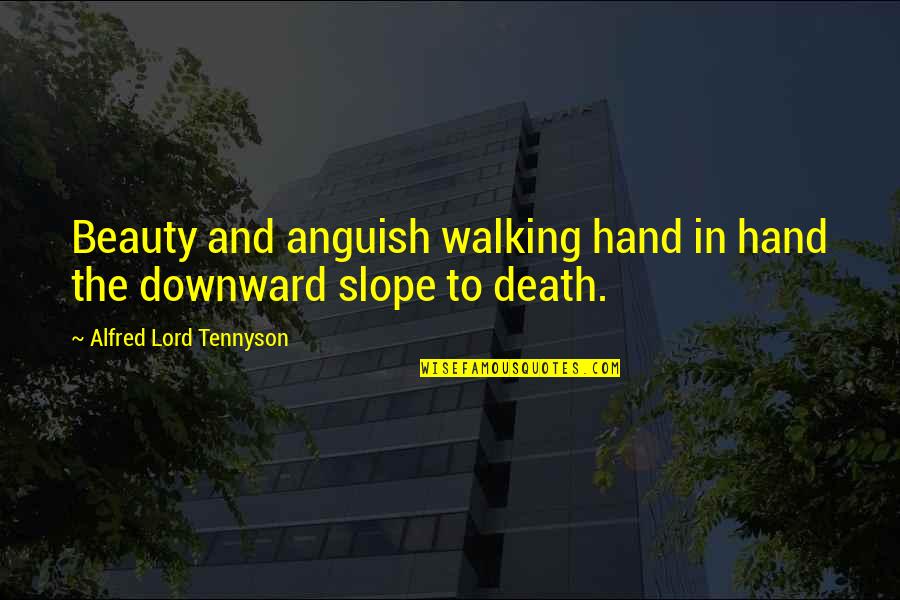 Beauty In Death Quotes By Alfred Lord Tennyson: Beauty and anguish walking hand in hand the