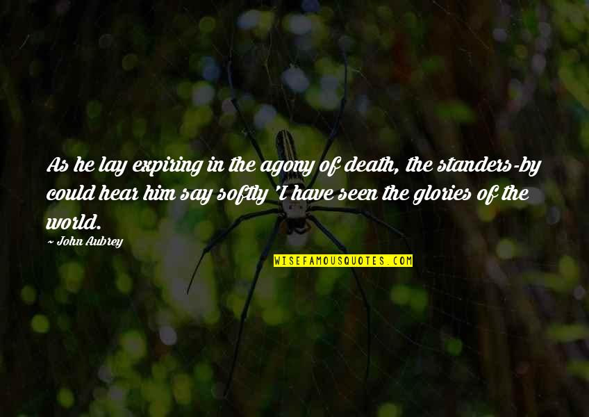 Beauty In Death Quotes By John Aubrey: As he lay expiring in the agony of