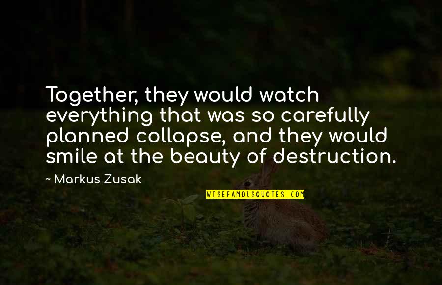 Beauty In Death Quotes By Markus Zusak: Together, they would watch everything that was so