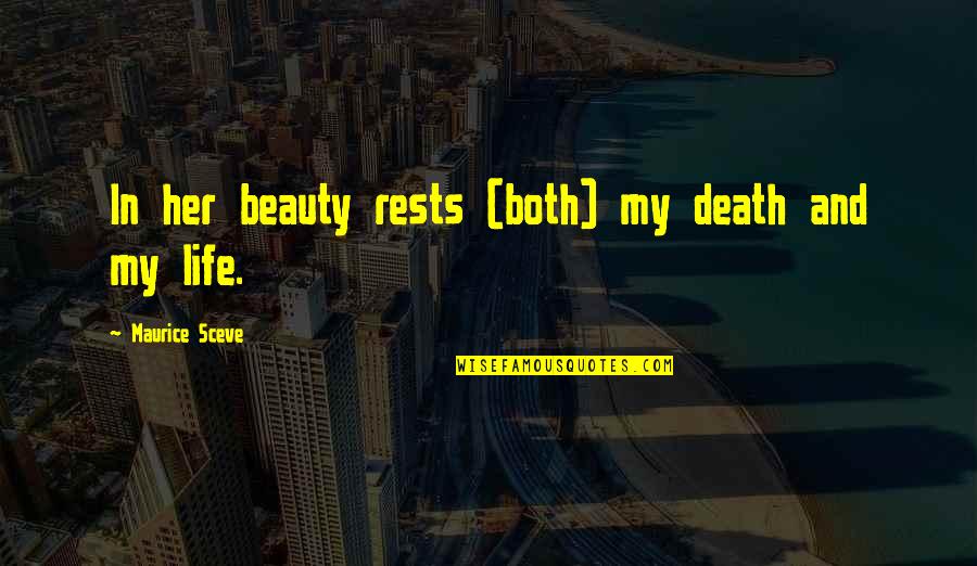 Beauty In Death Quotes By Maurice Sceve: In her beauty rests (both) my death and