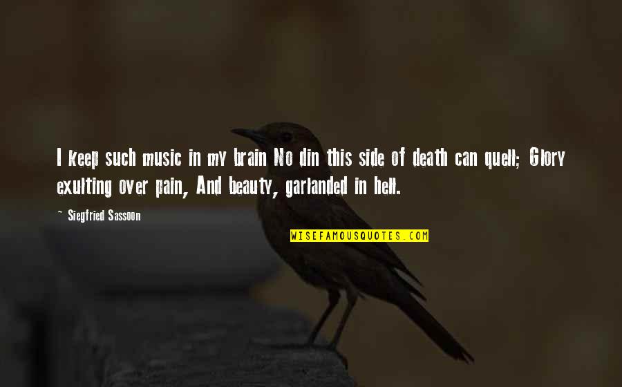 Beauty In Death Quotes By Siegfried Sassoon: I keep such music in my brain No