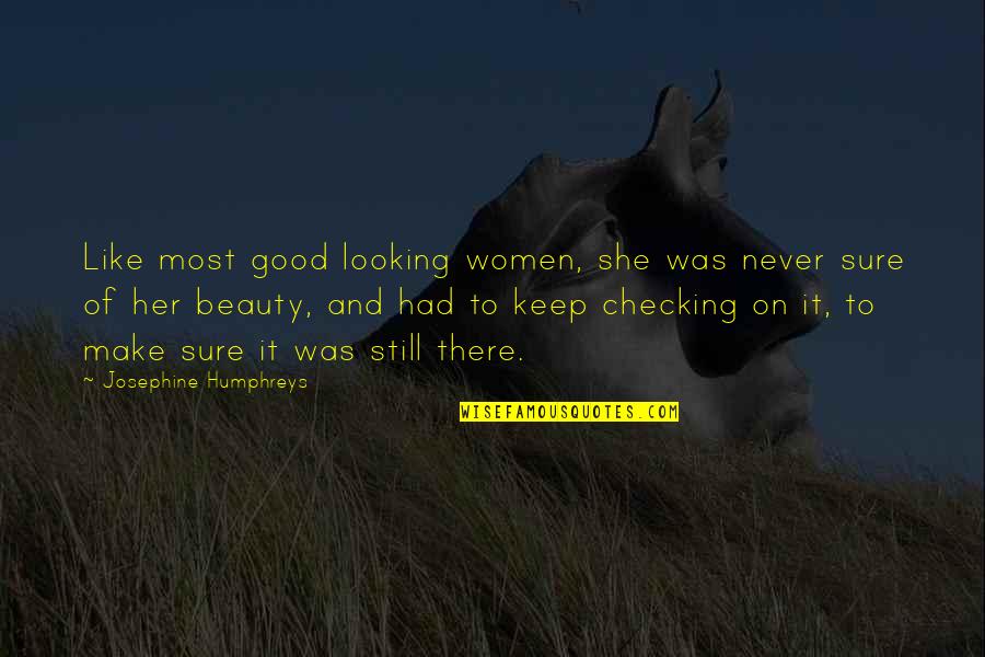 Beauty In Mirrors Quotes By Josephine Humphreys: Like most good looking women, she was never
