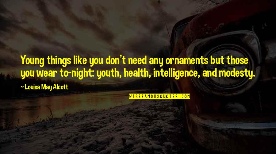 Beauty In Old Things Quotes By Louisa May Alcott: Young things like you don't need any ornaments