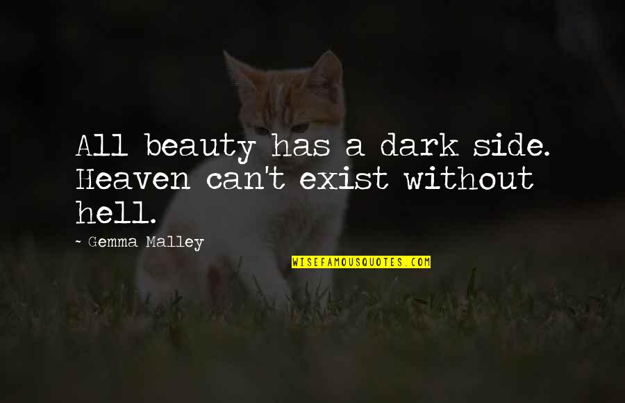 Beauty In The Dark Quotes By Gemma Malley: All beauty has a dark side. Heaven can't