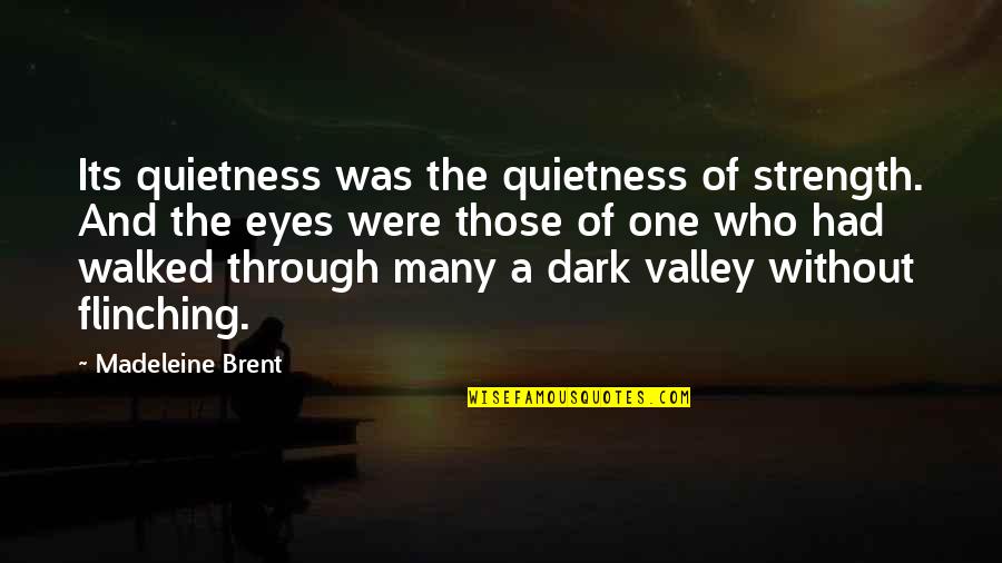 Beauty In The Dark Quotes By Madeleine Brent: Its quietness was the quietness of strength. And