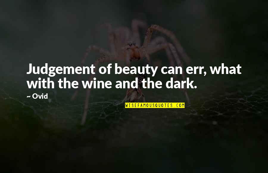 Beauty In The Dark Quotes By Ovid: Judgement of beauty can err, what with the