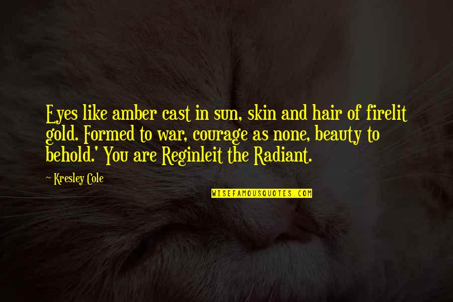 Beauty In The Eyes Quotes By Kresley Cole: Eyes like amber cast in sun, skin and