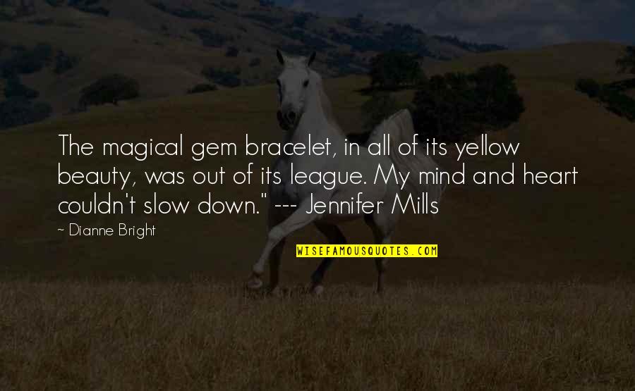 Beauty In The Heart Quotes By Dianne Bright: The magical gem bracelet, in all of its
