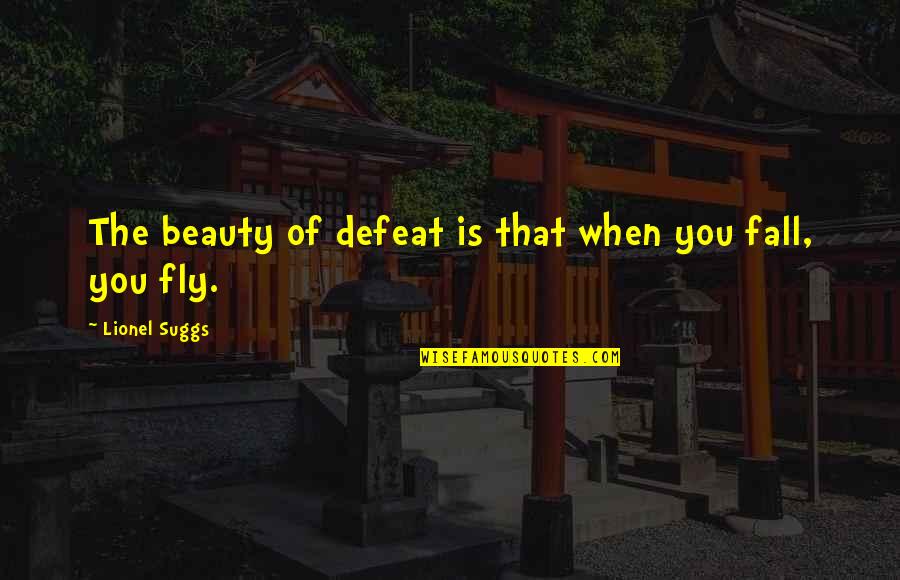 Beauty In The Moment Quotes By Lionel Suggs: The beauty of defeat is that when you