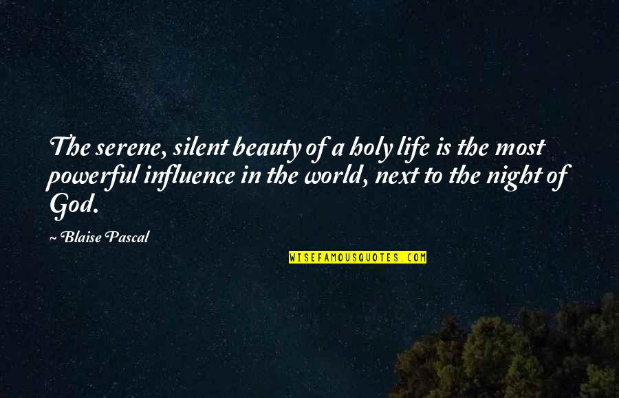 Beauty In The Night Quotes By Blaise Pascal: The serene, silent beauty of a holy life