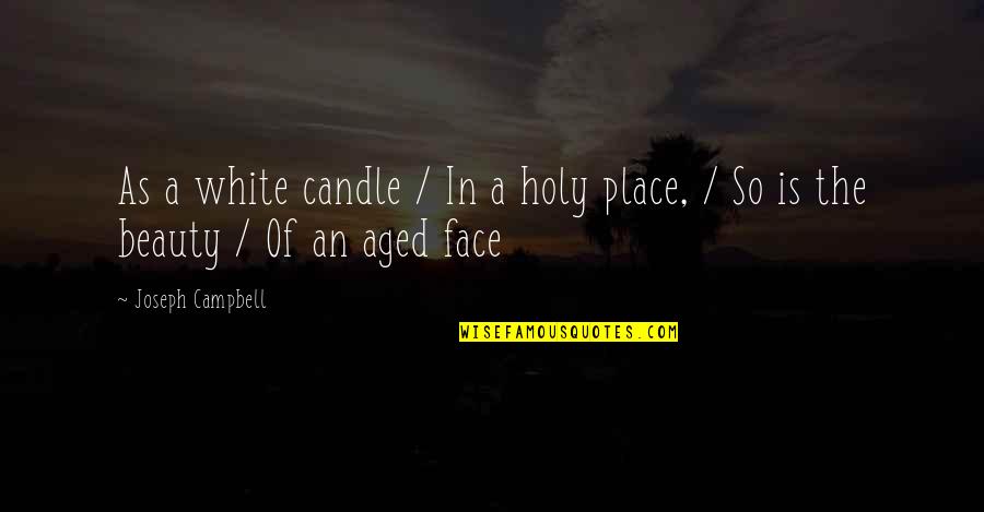 Beauty In White Quotes By Joseph Campbell: As a white candle / In a holy