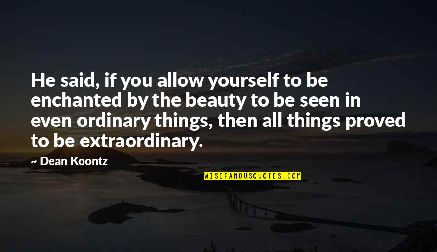 Beauty In Yourself Quotes By Dean Koontz: He said, if you allow yourself to be