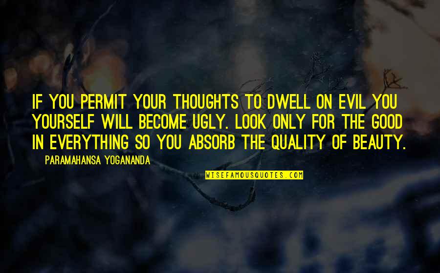 Beauty In Yourself Quotes By Paramahansa Yogananda: If you permit your thoughts to dwell on