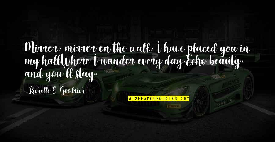 Beauty In Yourself Quotes By Richelle E. Goodrich: Mirror, mirror on the wall, I have placed Beauty In Yourself Quotes By Richelle E. Goodrich: Mirror, mirror on the wall, I have placed