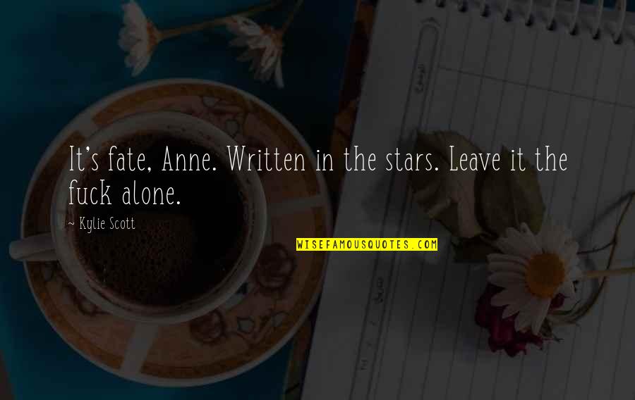 Beauty Inside And Out Tumblr Quotes By Kylie Scott: It's fate, Anne. Written in the stars. Leave