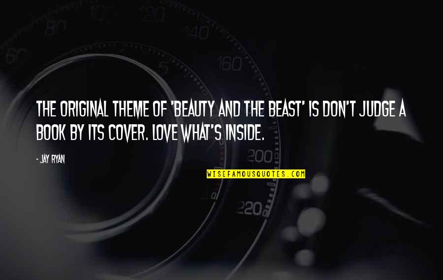 Beauty Inside And Quotes By Jay Ryan: The original theme of 'Beauty and the Beast'