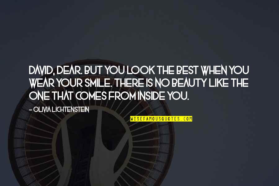 Beauty Inside Quotes By Olivia Lichtenstein: David, dear. But you look the best when