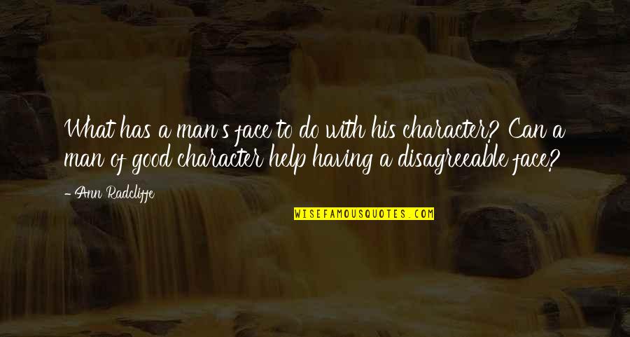 Beauty Is Character Quotes By Ann Radcliffe: What has a man's face to do with