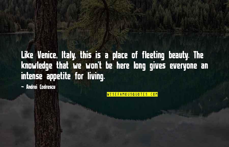 Beauty Is Fleeting Quotes By Andrei Codrescu: Like Venice, Italy, this is a place of