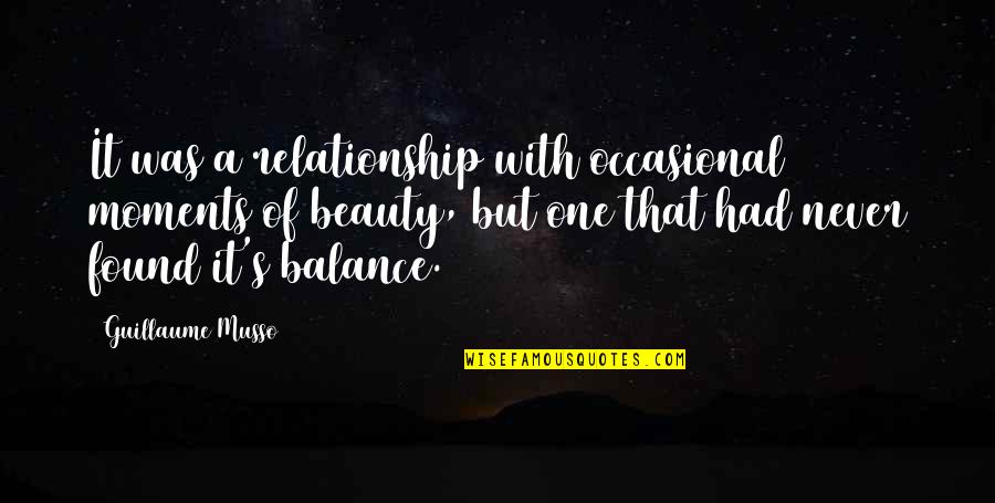 Beauty Is Found Quotes By Guillaume Musso: It was a relationship with occasional moments of Beauty Is Found Quotes By Guillaume Musso: It was a relationship with occasional moments of