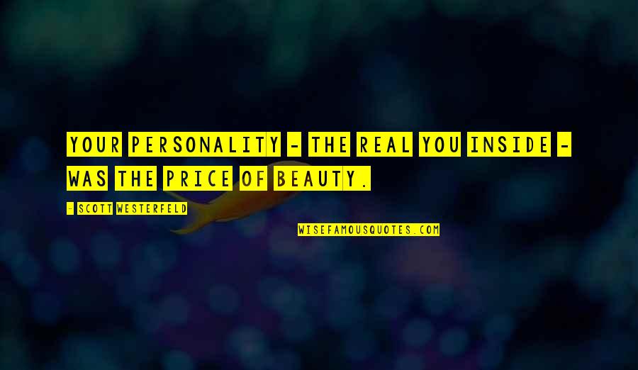 Beauty Is Inside You Quotes By Scott Westerfeld: Your personality - the real you inside -