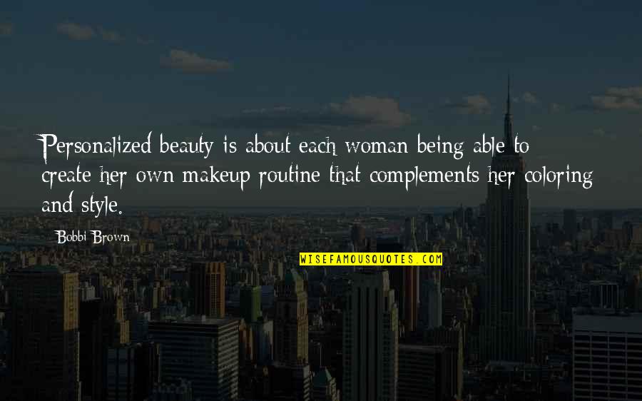 Beauty Is Not About Makeup Quotes By Bobbi Brown: Personalized beauty is about each woman being able