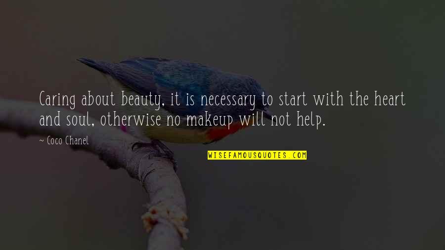 Beauty Is Not About Makeup Quotes By Coco Chanel: Caring about beauty, it is necessary to start