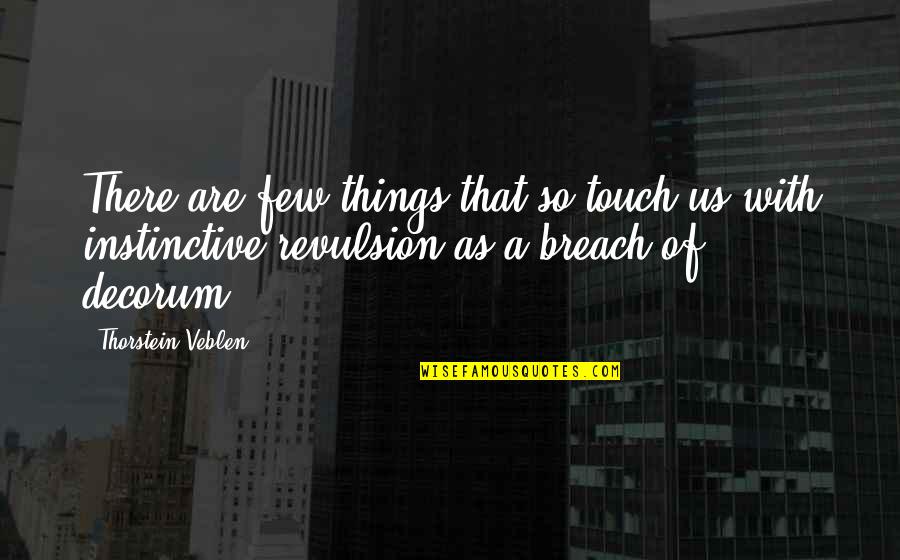 Beauty Is Not About Makeup Quotes By Thorstein Veblen: There are few things that so touch us